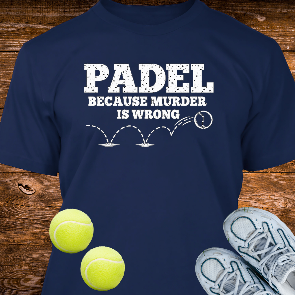 Padel Because Murder Is Wrong