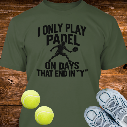 I Only Play Padel On Days That End In "Y"