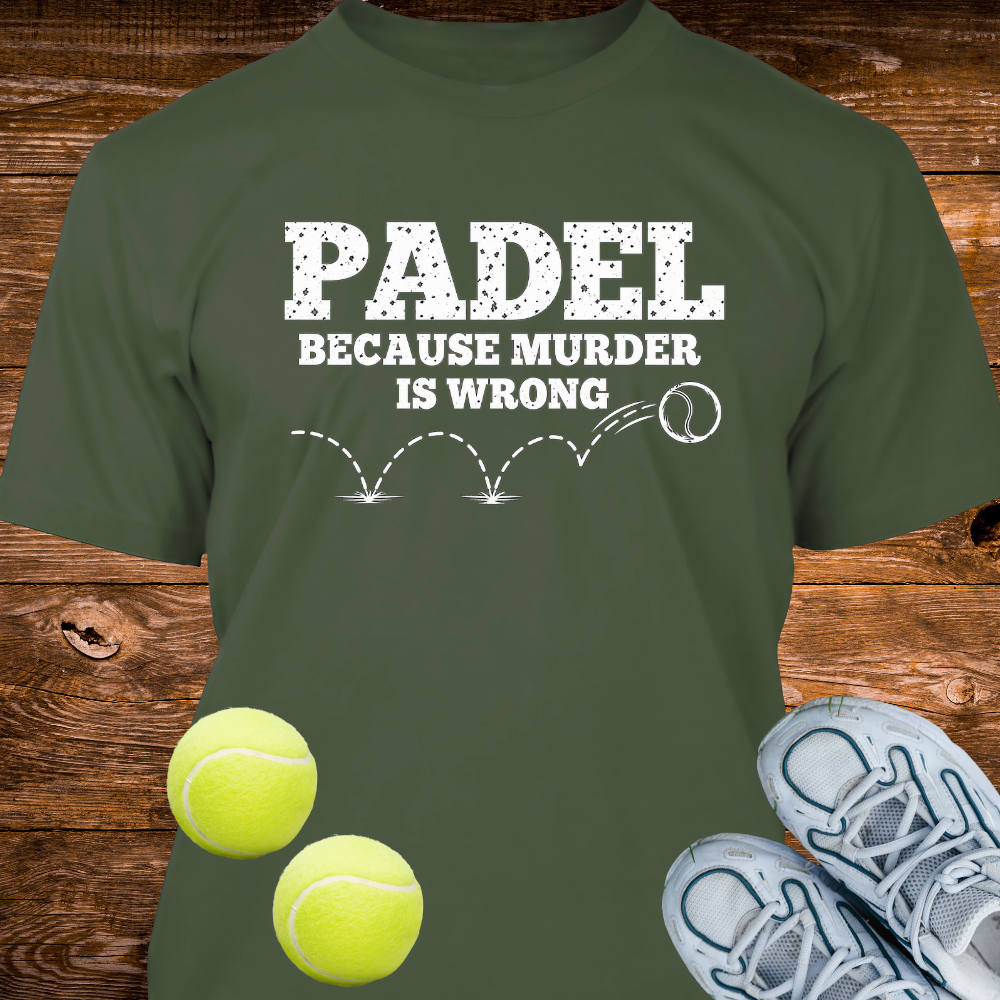 Padel Because Murder Is Wrong