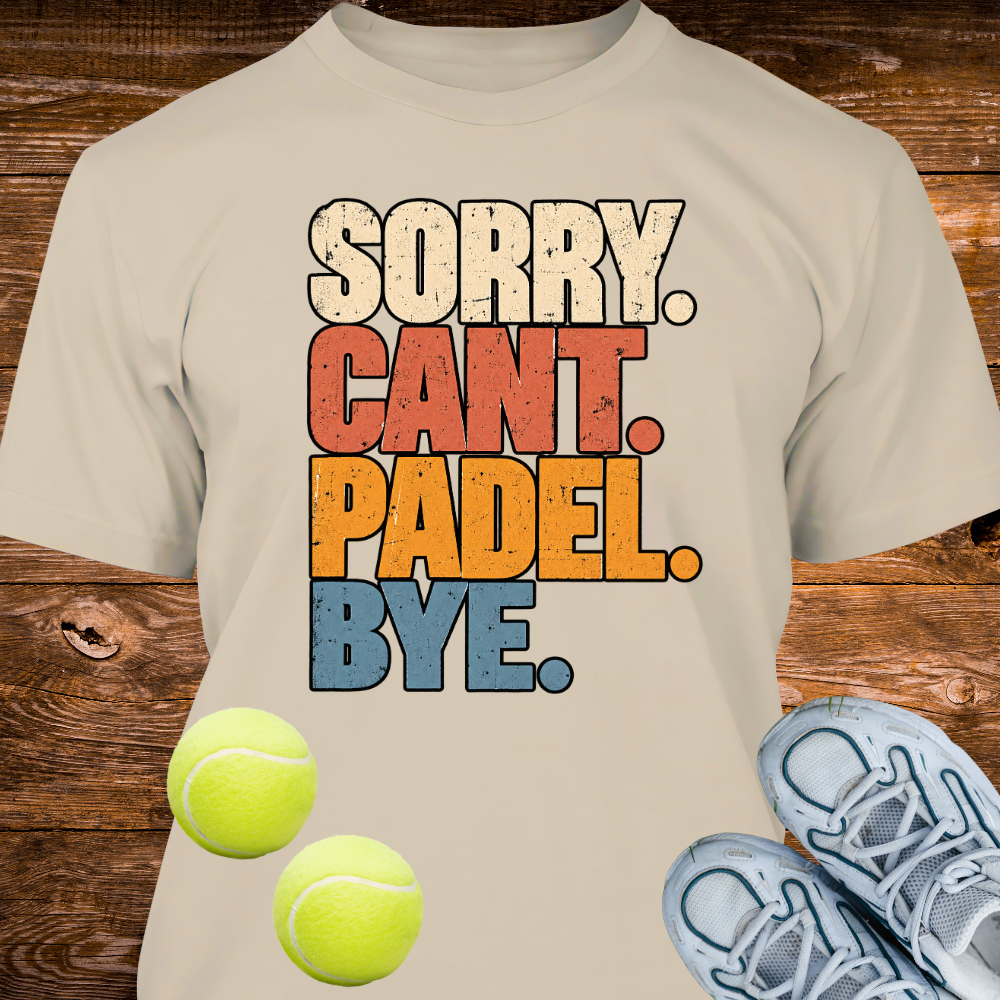 Sorry. Cant. Padel. Bye