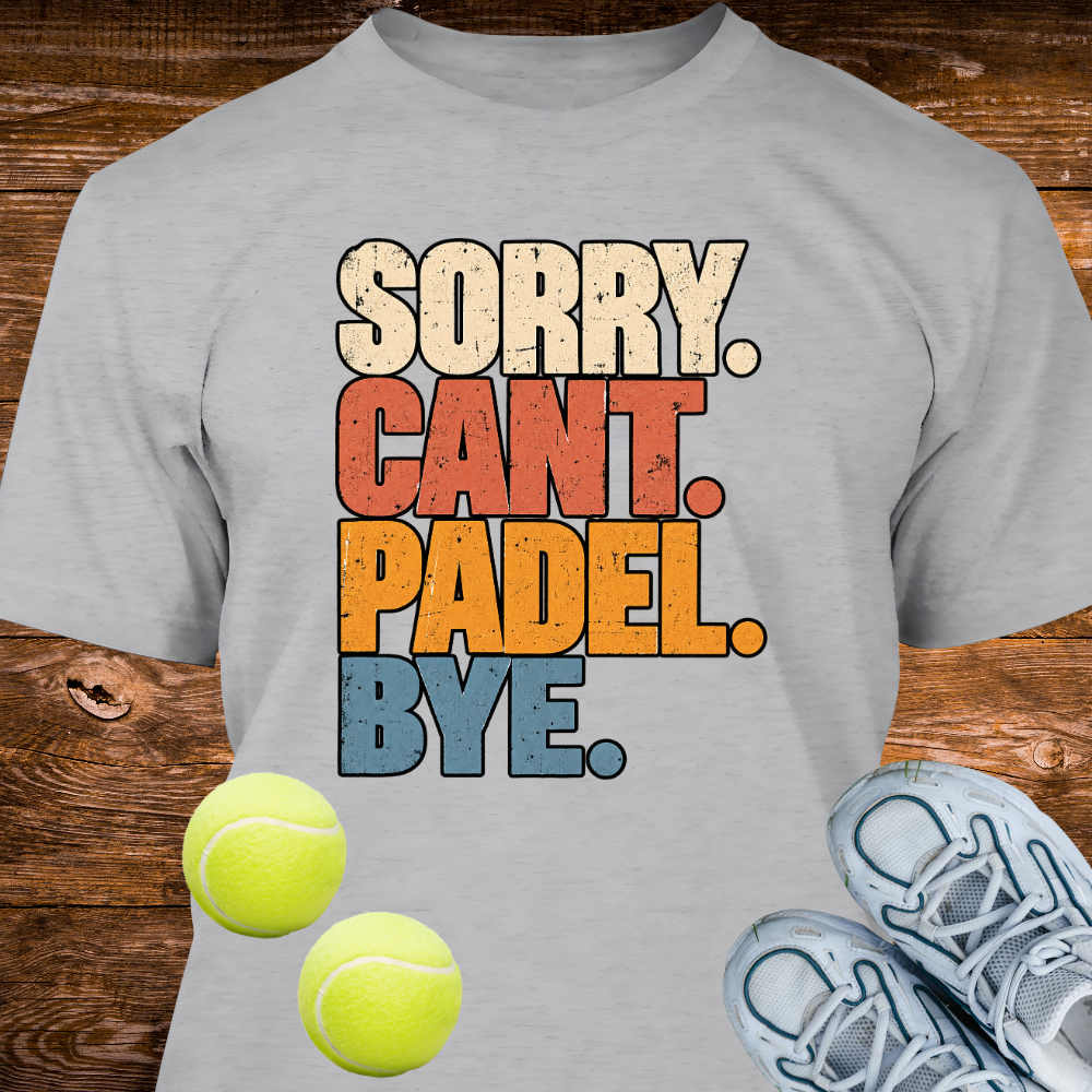 Sorry. Cant. Padel. Bye